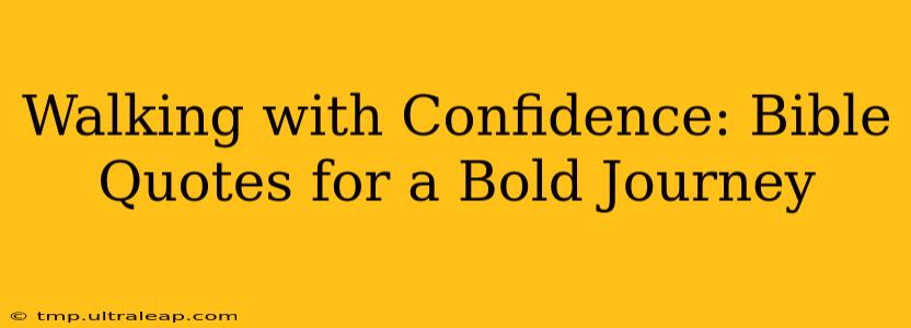 Walking with Confidence: Bible Quotes for a Bold Journey