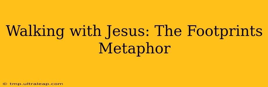 Walking with Jesus: The Footprints Metaphor