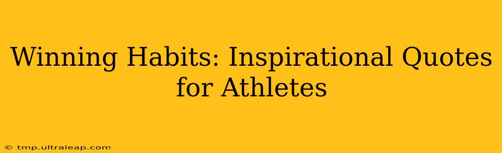 Winning Habits: Inspirational Quotes for Athletes