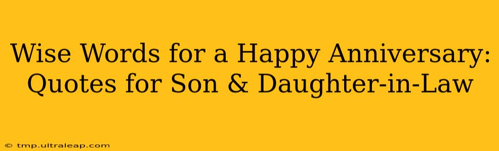 Wise Words for a Happy Anniversary: Quotes for Son & Daughter-in-Law