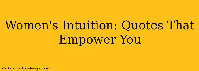 Women's Intuition: Quotes That Empower You