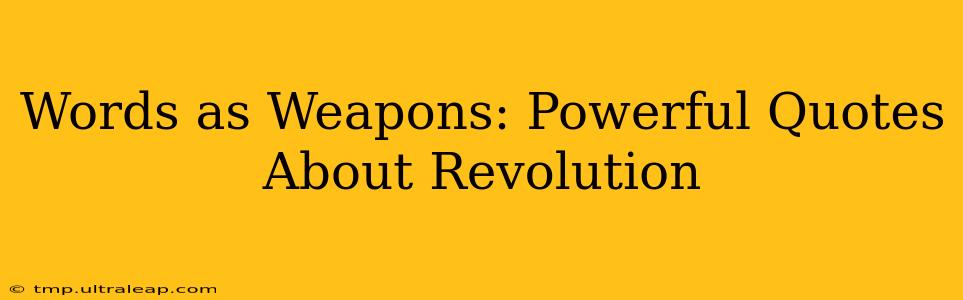 Words as Weapons: Powerful Quotes About Revolution