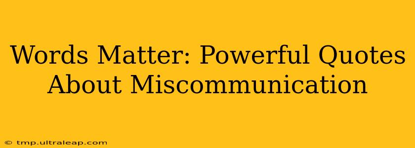 Words Matter: Powerful Quotes About Miscommunication